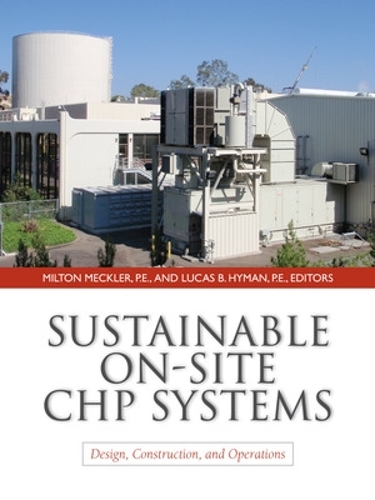 Sustainable On-Site CHP Systems: Design, Construction, and Operations (Hardback)