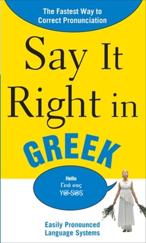 Say it Right in Greek: The Fastest Way to Correct Pronunciation (Paperback)