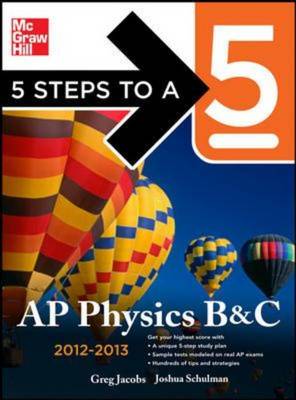 5 Steps to a 5 AP Physics B&C 2012-2013 - 5 Steps to a 5 on the Advanced Placement Examinations (Paperback)