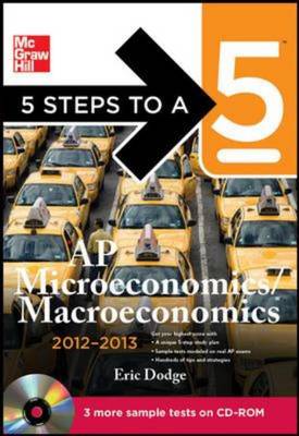 5 Steps to a 5 AP Microeconomics/Macroeconomics 2012-2013 - 5 Steps to a 5 on the Advanced Placement Examinations