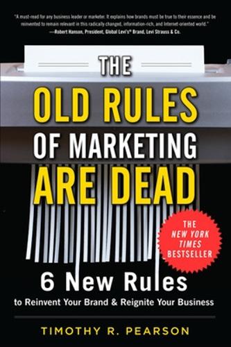 The Old Rules of Marketing are Dead: 6 New Rules to Reinvent Your Brand and Reignite Your Business (Hardback)