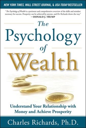 The Psychology of Wealth: Understand Your Relationship with Money and Achieve Prosperity (Hardback)