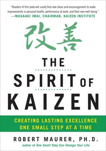 The Spirit of Kaizen: Creating Lasting Excellence One Small Step at a Time (Hardback)