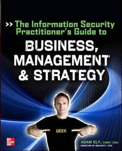 The Information Security Practitioner's Guide to Business, Management & Strategy (Paperback)