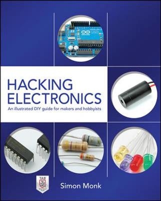Hacking Electronics: An Illustrated DIY Guide for Makers and Hobbyists (Paperback)