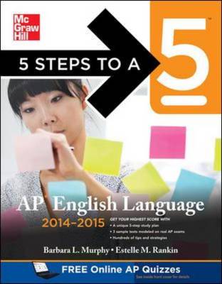 5 Steps to a 5 AP English Language 2014-2015: Strategies + 3 Practice Tests + Online Quizzes - 5 Steps to a 5 on the Advanced Placement Examinations (Paperback)