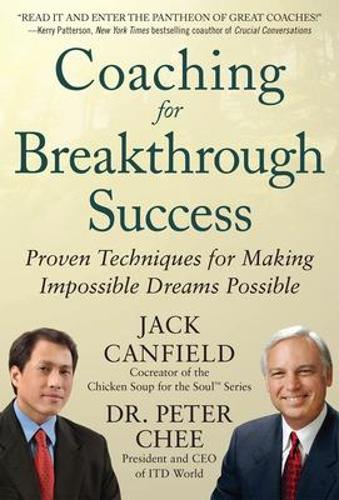 Coaching for Breakthrough Success: Proven Techniques for Making Impossible Dreams Possible (Hardback)