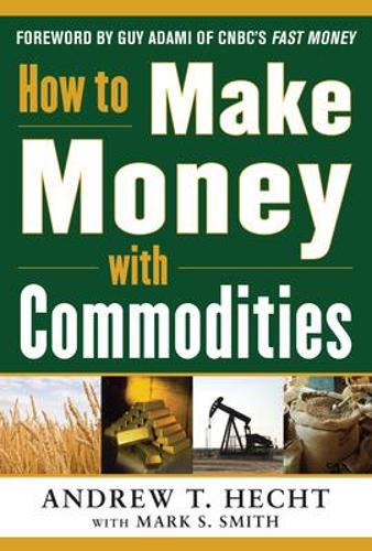 How to Make Money with Commodities (Hardback)