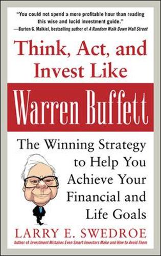 Think, Act, and Invest Like Warren Buffett: The Winning Strategy to Help You Achieve Your Financial and Life Goals (Hardback)