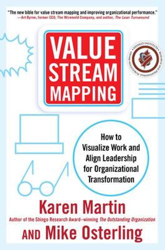 Value Stream Mapping: How to Visualize Work and Align Leadership for Organizational Transformation (Hardback)