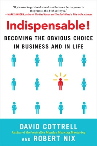 Indispensable! Becoming the Obvious Choice in Business and in Life (Hardback)