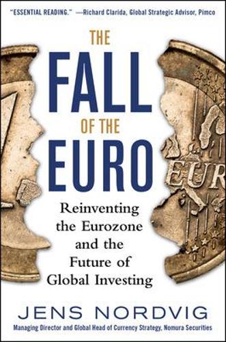 The Fall of the Euro: Reinventing the Eurozone and the Future of Global Investing (Hardback)