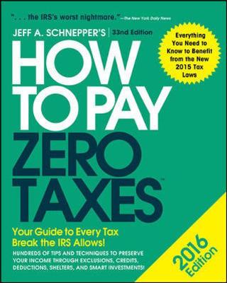 How to Pay Zero Taxes 2016: Your Guide to Every Tax Break the IRS Allows (Paperback)