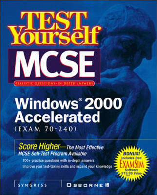 MCSE Core Windows 2000 Test Yourself Practice Exams (Exams 70-210, 70-215, 70-216, 70-217, 70-240) - Certification (Hardback)