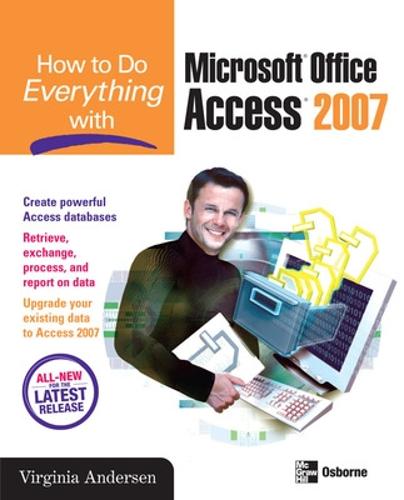 How to Do Everything with Microsoft Office Access 2007 - How to Do Everything (Paperback)