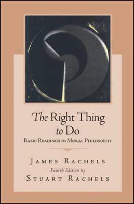 The Right Thing To Do: Basic Readings in Moral Philosophy (Paperback)