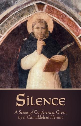 Silence: A Series of Conferences Given by a Camaldolese Hermit (Paperback)
