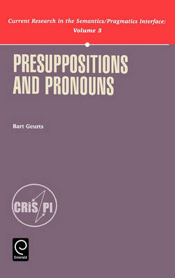 Presuppositions and Pronouns - Current Research in the Semantics / Pragmatics Interface 3 (Hardback)