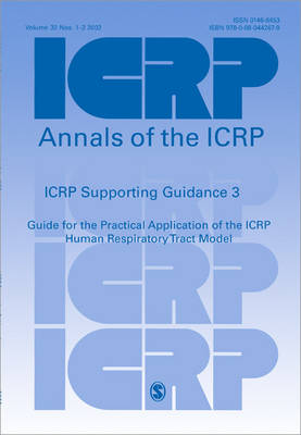 ICRP Supporting Guidance 3: Guide for the Practical Application of the ICRP Human Respiratory Tract Model - Annals of the ICRP (Paperback)
