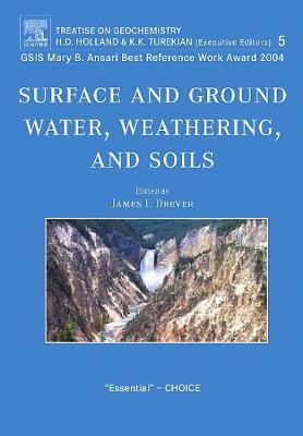 Surface and Ground Water, Weathering, and Soils: Treatise on Geochemistry, Second Edition, Volume 5 (Paperback)