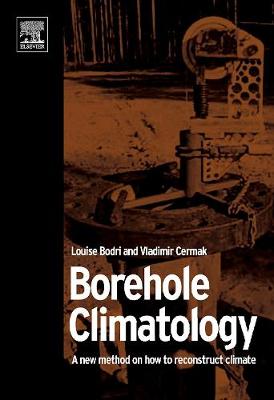 Borehole Climatology: a new method how to reconstruct climate (Hardback)