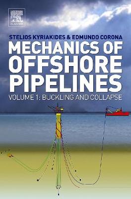 Mechanics of Offshore Pipelines: Volume 1 Buckling and Collapse (Hardback)