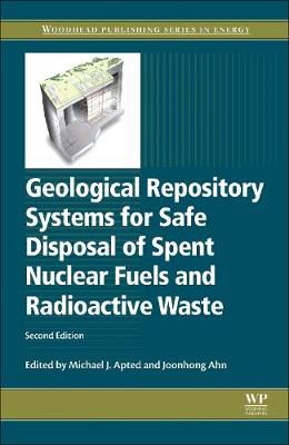 Geological Repository Systems for Safe Disposal of Spent Nuclear Fuels and Radioactive Waste - Woodhead Publishing Series in Energy (Hardback)