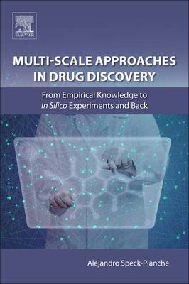 Multi-Scale Approaches in Drug Discovery: From Empirical Knowledge to In silico Experiments and Back (Paperback)