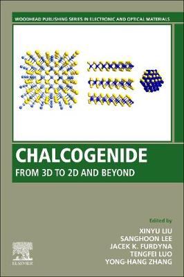 Chalcogenide: From 3D to 2D and Beyond - Woodhead Publishing Series in Electronic and Optical Materials (Paperback)