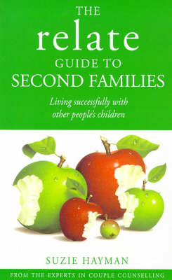 The Relate Guide To Second Families: Living Successfully With Other People's Children (Paperback)