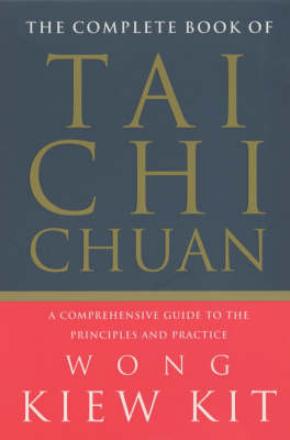 The Complete Book of Tai Chi Chuan: A Comprehensive Guide to the Principles and Practice (Paperback)
