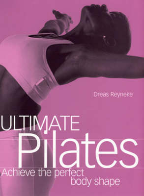 Ultimate Pilates: Achieve the perfect body shape (Paperback)