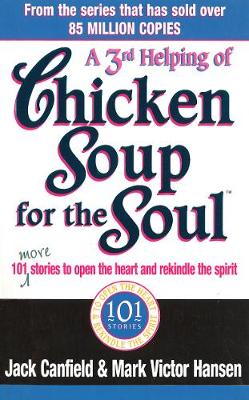 A Third Serving Of Chicken Soup For The Soul: 101 More Stories to Open the Heart and Rekindle the Spirit (Paperback)