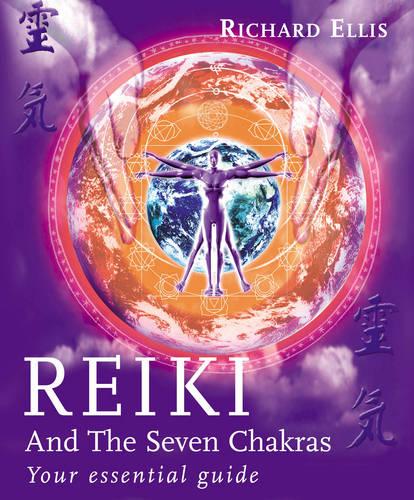 Reiki And The Seven Chakras: Your Essential Guide to the First Level (Paperback)