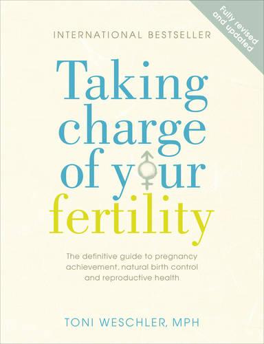 Taking Charge Of Your Fertility: The Definitive Guide to Natural Birth Control, Pregnancy Achievement and Reproductive Health (Paperback)