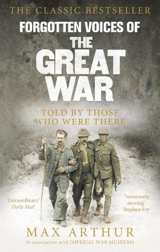 Forgotten Voices Of The Great War - Max Arthur