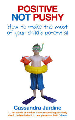 Positive Not Pushy: How to make the most of your child's potential (Paperback)