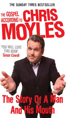 The Gospel According to Chris Moyles: The Story of a Man and His Mouth (Paperback)