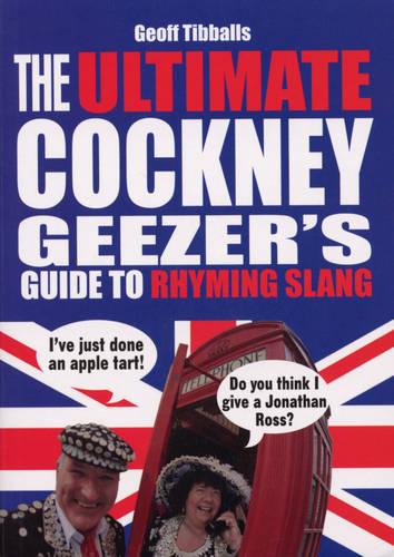 The Ultimate Cockney Geezer's Guide to Rhyming Slang (Paperback)