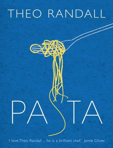 Pasta: over 100 mouth-watering recipes from master chef and pasta expert Theo Randall (Hardback)