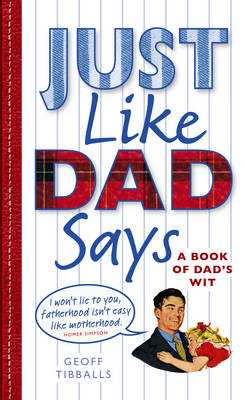 Just Like Dad Says: A Book of Dad's Wit (Hardback)