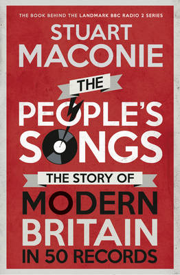The People's Songs: The Story of Modern Britain in 50 Records (Hardback)