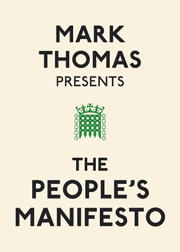 Mark Thomas Presents the People's Manifesto (Paperback)