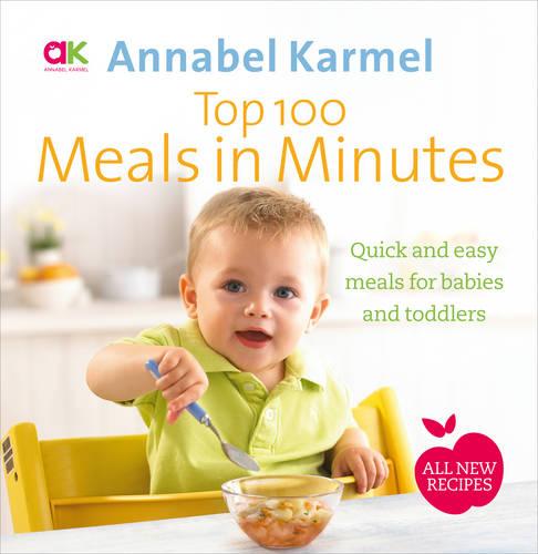 Top 100 Meals in Minutes: All New Quick and Easy Meals for Babies and Toddlers (Hardback)