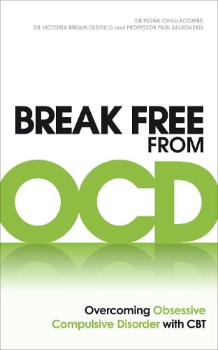 Break Free from OCD: Overcoming Obsessive Compulsive Disorder with CBT (Paperback)