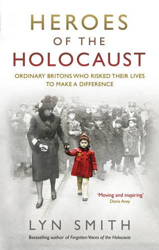 Heroes of the Holocaust: Ordinary Britons who risked their lives to make a difference (Paperback)