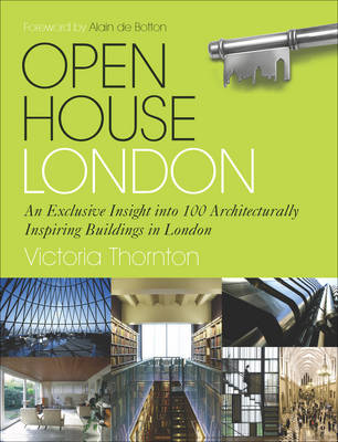 Open House London: An Exclusive Glimpse Inside 100 of the Most Extraordinary Buildings in London (Hardback)