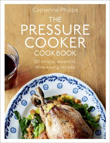 The Pressure Cooker Cookbook (Hardback)