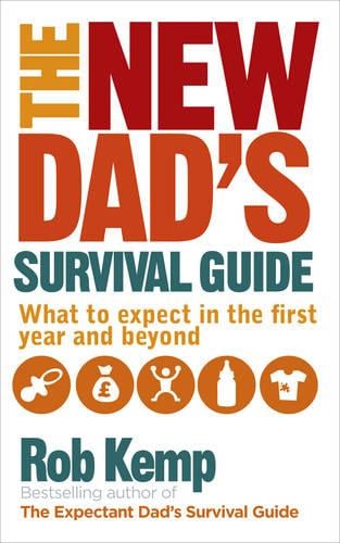 The New Dad's Survival Guide: What to Expect in the First Year and Beyond (Paperback)