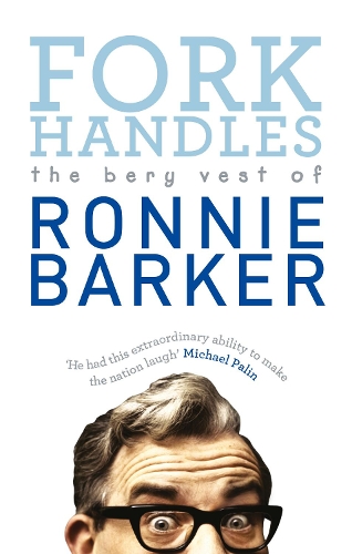Fork Handles: The Bery Vest of Ronnie Barker (Paperback)